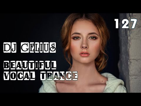 DJ GELIUS - Beautiful Vocal Trance 127
