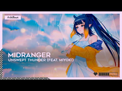 #Chillout | Midranger - Unswept Thunder (feat. Miyoki) [🌸]