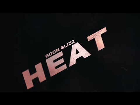 GoonGlizz - "HEAT" (OFFICIAL MUSIC VIDEO)
