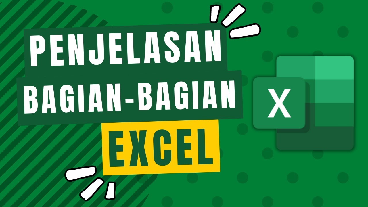 Penjelasan Tampilan dan Bagian-Bagian Microsoft Excel