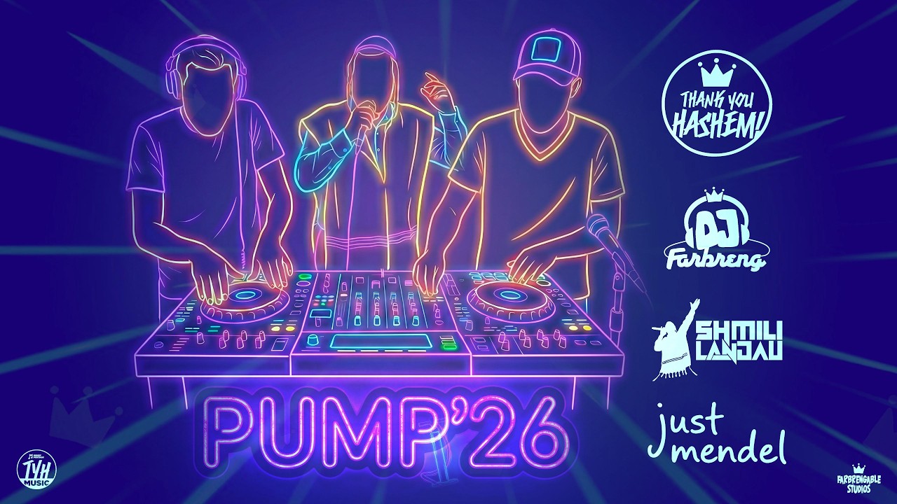 PUMP '26 | TYH | DJ Farbreng | Shmili Landau | just mendel