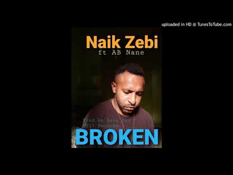 Broken - Naik Zebi ft A B Nane