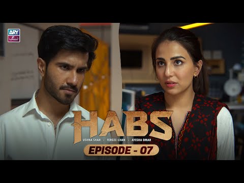 Habs Episode 7 | Ushna Shah | Feroze Khan | Ayesha Omar | ARY Zindagi Drama
