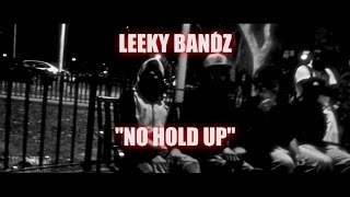 Leeky Bandz - "No Hold Up" | Shot By @MansaFID