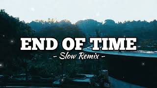 Download lagu ADEM!!! END OF TIME SLOW REMIX JEDAG JEDUG mp3