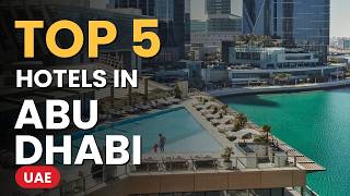 Top 5 Hotels in Abu Dhabi, UAE (2026) | Best Places to Stay in Abu Dhabi, United