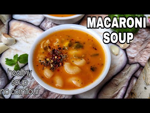 Macaroni Soup Recipe |Veg Macaroni Soup |Pasta Soup Recipe |No Cornflour no Maida Soupy Pasta Recipe