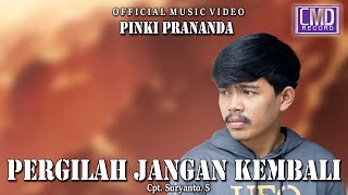 Download lagu Pinki Prananda - Pergilah Jangan Kembali (Lagu Terbaru 2022)   mp3