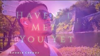 HAVEN’T MET YOU YET ( short cover )