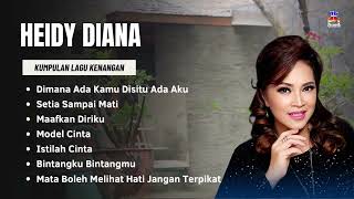 Download lagu Heidy Diana Kumpulan Lagu Kenangan | Dimana Ada Kamu Disitu Ada Aku, Setia Sampai Mati mp3 Download lagu Heidy Diana Kumpulan Lagu Kenangan | Dimana Ada Kamu Disitu Ada Aku, Setia Sampai Mati mp3