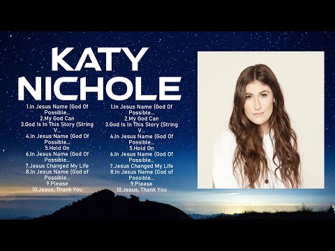 New 2024 Best Playlist of Katy Nichole Songs 🙏 Ultimate Katy Nichole Full Album