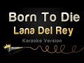 Lana Del Rey - Born To Die (Karaoke Version) 