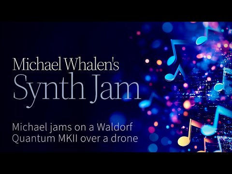 Michael Whalen's SYNTH JAM 03 (Featuring Waldorf Quantum MKII)