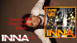Inna feat Reik - Dame Tu Amor
