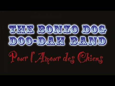 The Bonzo Dog Doo-Dah Band - Pour L'Amour Des Chiens | Documentary