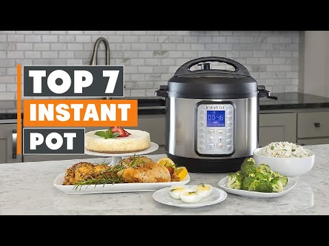 Discover the 7 Best Instant Pots: Top Picks