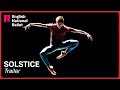 SOLSTICE: Trailer | English National Ballet