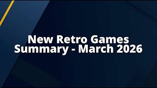 Saberman RetroNews – Summary - March 2026 | New Retro Games