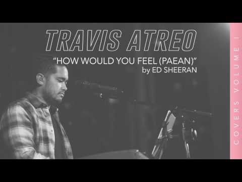 How Would You Feel (Paean) - Ed Sheeran (Cover by Travis Atreo)