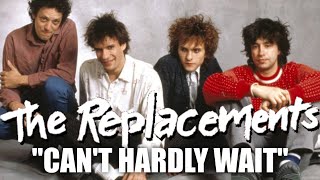 The Replacements - Can&#39;t Hardly Wait
