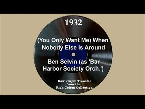 1932 Ben Selvin (as ‘Bar Harbor Society Orch.’) - When Nobody Else Is Around (Roy Gobey, vocal)