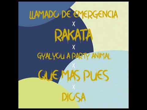 LLAMADO DE EMERGENCIA X RAKATA X GYAL YOU A PARTY ANIMAL X  QUÉ MÁS PUES X DIOS - TACPAC (MIXLOCO)