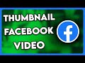 How To Add Thumbnail On Facebook Video 2025