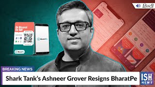 Shark Tank’s Aneesh Grover Resigns BharatPe