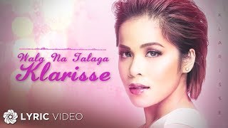 Wala Na Talaga - Klarisse De Guzman (Lyrics)