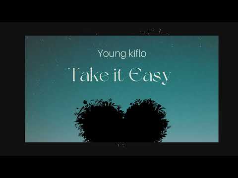Young kiflo - Take it easy ( Official Audio )
