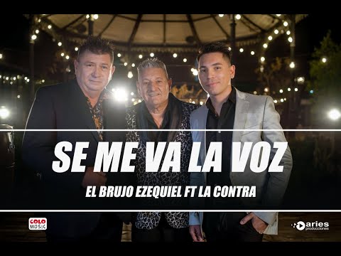 El Brujo Ezequiel ft La Contra - Se Me Va La Voz