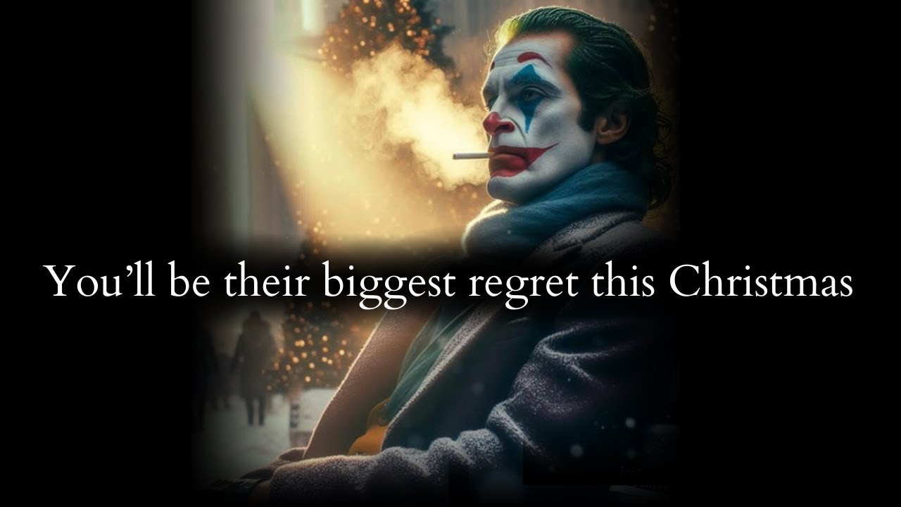 This Christmas they will feel your absence & will regret losing you BIG TIME - Joker Speech