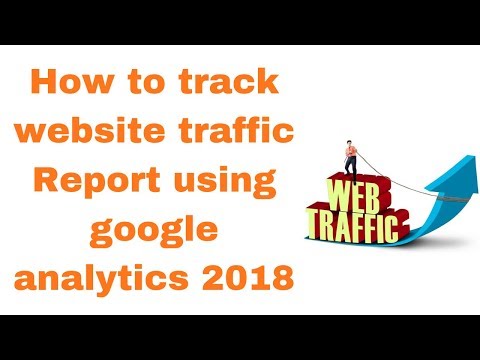 How to track website traffic Report using google analytics 2018 