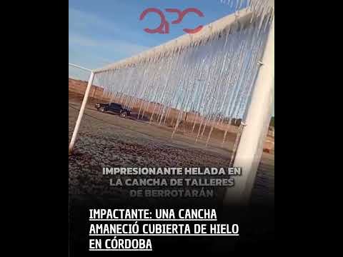 🥶❄️ IMPACTANTE: UNA CANCHA AMANECIÓ CUBIERTA DE HIELO EN CÓRDOBA