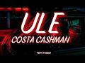 COSTA CASHMAN ULE Lyrics