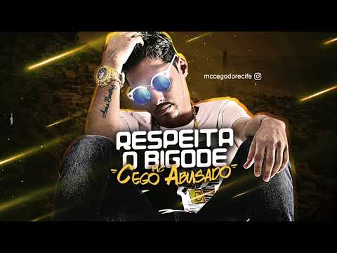 MC CEGO ABUSADO - RESPEITA O BIGODE - MÚSICA NOVA