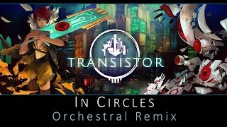 Transistor - In Circles Orchestral Remix | Laura Platt