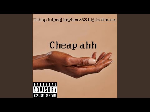 Cheap ahh (feat. Tchop, Keybeav53 & Big Lockmane)