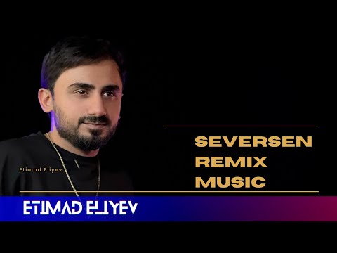 Etimad Eliyev -  Seversen Music ( Remix 2025 )