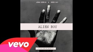 John Korbin &amp; Drew Kay - Alien Boy [Explicit] [Official Audio]