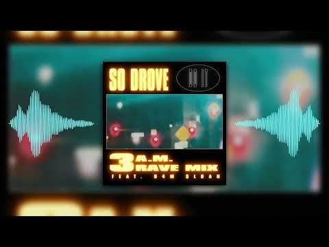 So Drove- Do It (Feat. D4M $loan) [3AM Rave Mix]