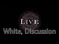 LIVE - White, Discussion (Lyric Video)