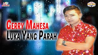 Download lagu Gerry Mahesa - Luka Yang Parah mp3