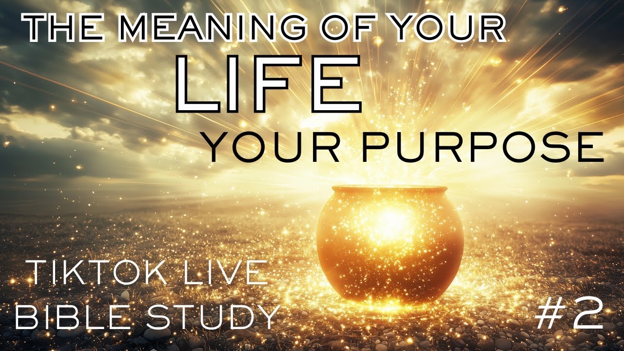 The Meaning of Your Life | Your Purpose | TikTok LIVE Bible Study #2