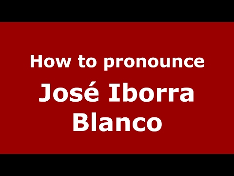 How to pronounce José Iborra Blanco (Spain/Spanish) - PronounceNames.com