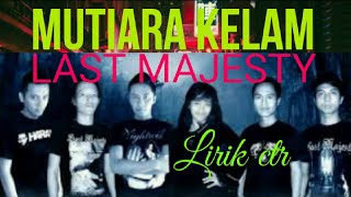 Download lagu LAST MAJESTY - MUTIARA KELAM ( GOTHIK METAL INDONESIA ) LIRIK VERSI CTR - CADAS TEUAS RECORD mp3
