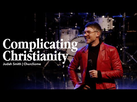 Complicating Christianity | Judah Smith