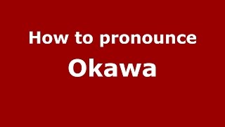 How to pronounce Okawa