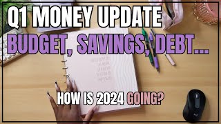 Money Update For 1st Quarter 2024: Budgeting, Saving, Debt & Income.