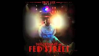TROY AVE - NIGHTMARE ON FED STREET + download